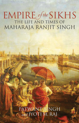Empire of the Sikhs: The Life and Times of Maha... 072061483X Book Cover