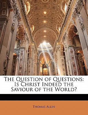 The Question of Questions: Is Christ Indeed the... 1141417030 Book Cover