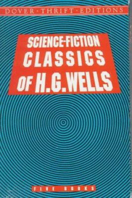 Science-Fiction Classics of H. G. Wells 048629997X Book Cover