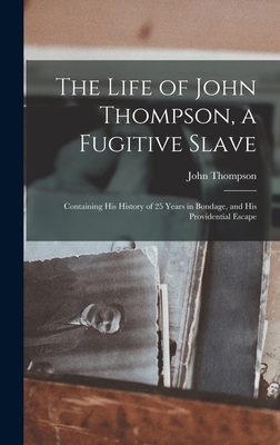 The Life of John Thompson, a Fugitive Slave: Co... 1015615406 Book Cover