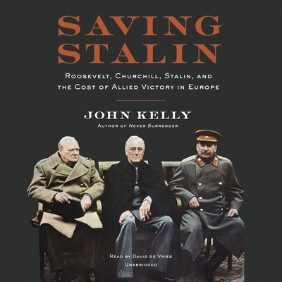 Saving Stalin Lib/E: Roosevelt, Churchill, Stal... 1549161733 Book Cover