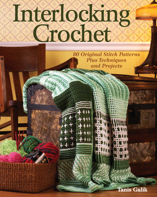 Interlocking Crochet: 80 Original Stitch Patter... B00BCTK64I Book Cover