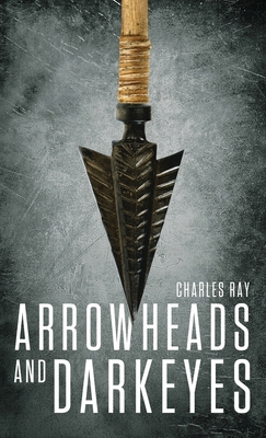 Arrowheads and Darkeyes 1684864984 Book Cover