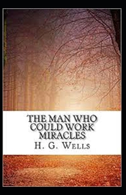 The Man Who Could Work Miracles Illustrated B085RNKTY6 Book Cover