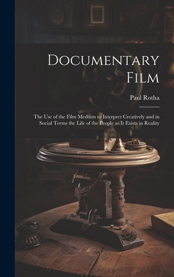 Documentary Film: the Use of the Film Medium to... 1022887327 Book Cover