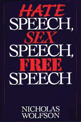 Hate Speech, Sex Speech, Free Speech 0313360677 Book Cover