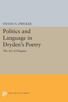 Politics and Language in Dryden's Poetry: The A... 0691614164 Book Cover