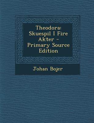 Theodora: Skuespil I Fire Akter [Norwegian] 1287363350 Book Cover