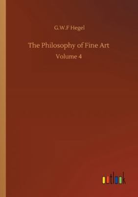 The Philosophy of Fine Art: Volume 4 375235237X Book Cover