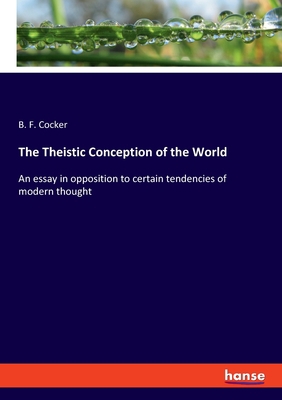 The Theistic Conception of the World: An essay ... 3348088208 Book Cover