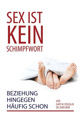 Sex ist kein Schimpfwort, Beziehung hingegen hä... [German] 1634936841 Book Cover