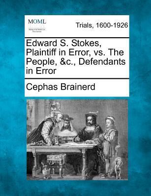 Edward S. Stokes, Plaintiff in Error, vs. the P... 1275107540 Book Cover
