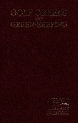 Golf Greens and Green-Keeping 1575041588 Book Cover