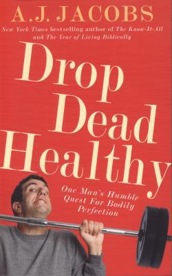 Drop Dead Healthy: One Man's Humble Quest for B... 0099547430 Book Cover