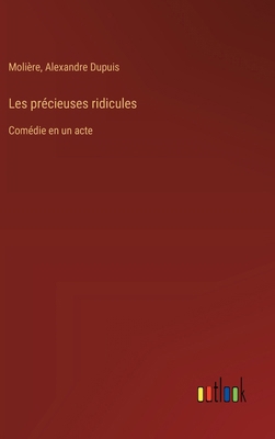 Les précieuses ridicules: Comédie en un acte [French] 3385031370 Book Cover