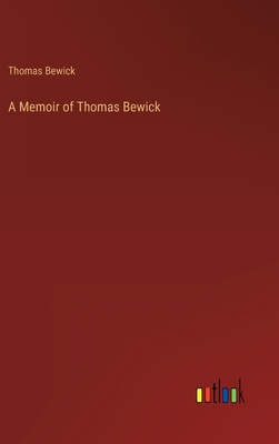 A Memoir of Thomas Bewick 3368900730 Book Cover