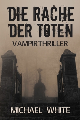 Die Rache der Toten: Vampirthriller [German] 1502863693 Book Cover