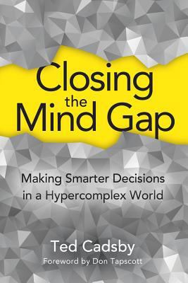 Closing the Mind Gap: Making Smarter Decisions ... 1927483786 Book Cover