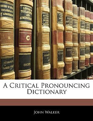 A Critical Pronouncing Dictionary 1145613683 Book Cover