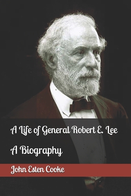 A Life of General Robert E. Lee B08C47KH1M Book Cover