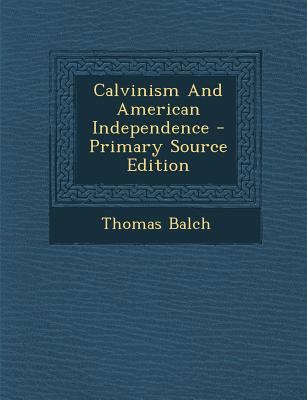 Calvinism and American Independence 1294463519 Book Cover