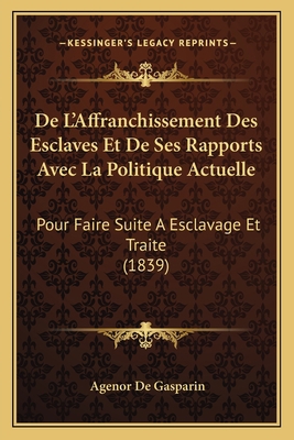 De L'Affranchissement Des Esclaves Et De Ses Ra... [French] 1167427211 Book Cover