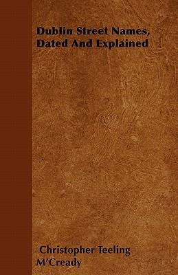 Dublin Street Names, Dated And Explained 1446061833 Book Cover