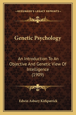 Genetic Psychology: An Introduction To An Objec... 1164655981 Book Cover