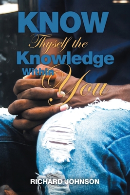 Know Thyself the Knowledge Within You 1641337001 Book Cover