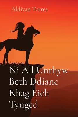 Ni All Unrhyw Beth Ddianc Rhag Eich Tynged [Welsh] 6598071313 Book Cover
