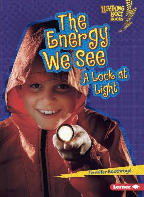 The Energy We See: A Look at Light 0761371044 Book Cover