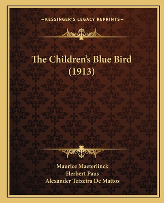 The Children's Blue Bird (1913) 1166976688 Book Cover