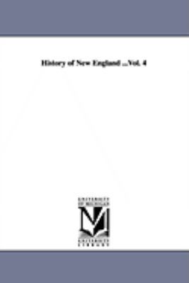History of New England ...Vol. 4 1425566340 Book Cover