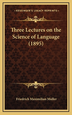 Three Lectures on the Science of Language (1895) 1164214926 Book Cover