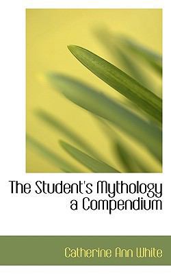 The Student's Mythology a Compendium 1116779021 Book Cover