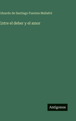 Entre el deber y el amor [Spanish] 3566090018 Book Cover