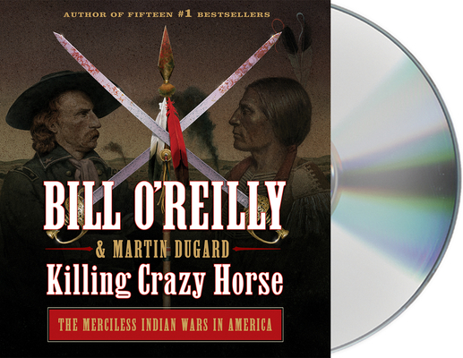Killing Crazy Horse: The Merciless Indian Wars ... 1250773652 Book Cover
