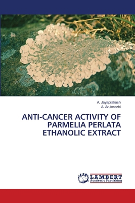 Anti-Cancer Activity of Parmelia Perlata Ethano... 3330047119 Book Cover