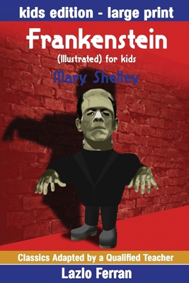 Frankenstein (Illustrated) for kids: Adapted fo... [Large Print] 1729332722 Book Cover