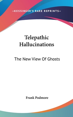 Telepathic Hallucinations: The New View Of Ghosts 0548082588 Book Cover
