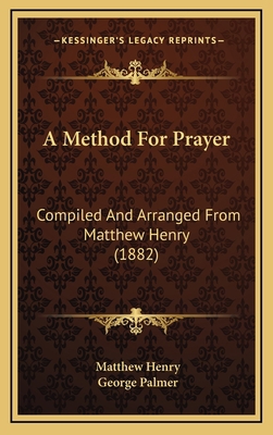 A Method For Prayer: Compiled And Arranged From... 116528359X Book Cover