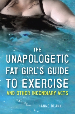 The Unapologetic Fat Girl's Guide to Exercise a... 1607742861 Book Cover