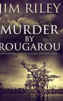 Murder by Rougarou (Hawk Theriot And Kristi Blo... 1715618572 Book Cover