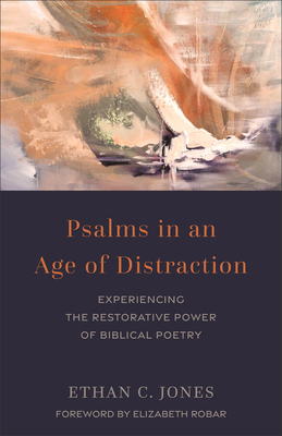 Psalms in an Age of Distraction: Experiencing t... 1540967646 Book Cover