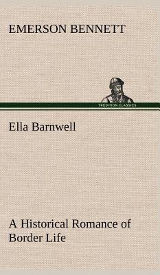 Ella Barnwell A Historical Romance of Border Life 3849199061 Book Cover