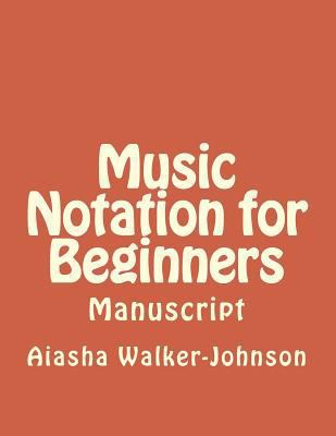 Music Notation for Beginners: Manuscript 1717389821 Book Cover
