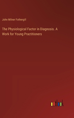 The Physiological Factor in Diagnosis. A Work f... 3385339383 Book Cover