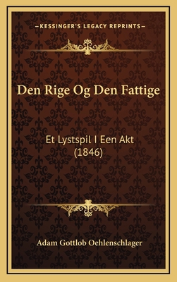 Den Rige Og Den Fattige: Et Lystspil I Een Akt ... [Chinese] 1168707714 Book Cover