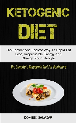 Ketogenic Diet: The Fastest And Easiest Way To ... 1990061109 Book Cover