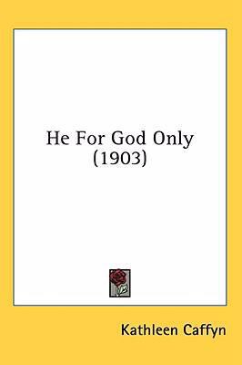 He For God Only (1903) 1436655110 Book Cover